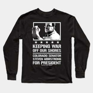Senator Armstrong For President Long Sleeve T-Shirt